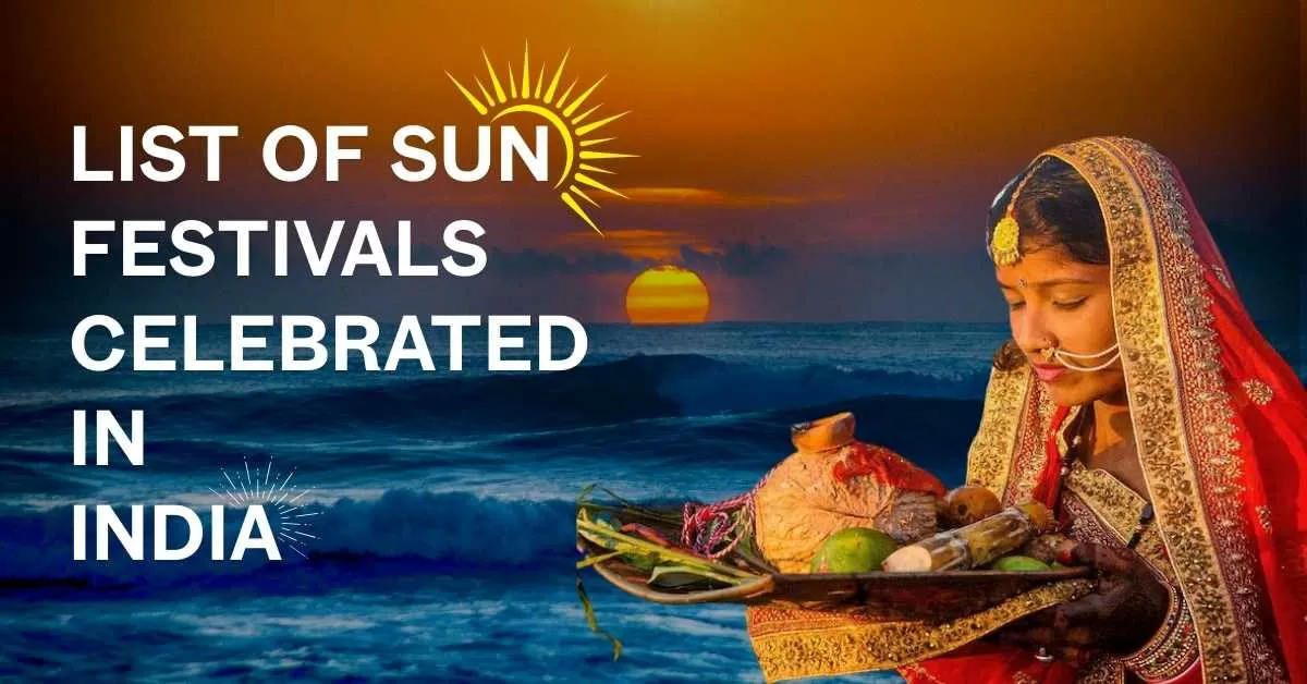 List of Sun Festivals Celebrated in  India