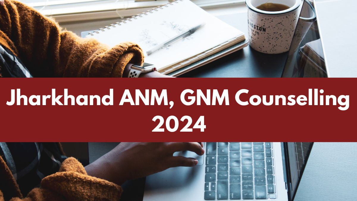 Jharkhand ANM, GNM Counselling 2024 Round 2 Registration Begins