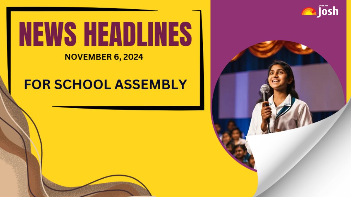 School Assembly News Headlines For November 6, 2024: National, International, Sports, Current Affairs and Important Education News