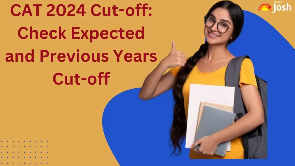 CAT 2024 Cut off: Check Expected and Previous Years Cutoff