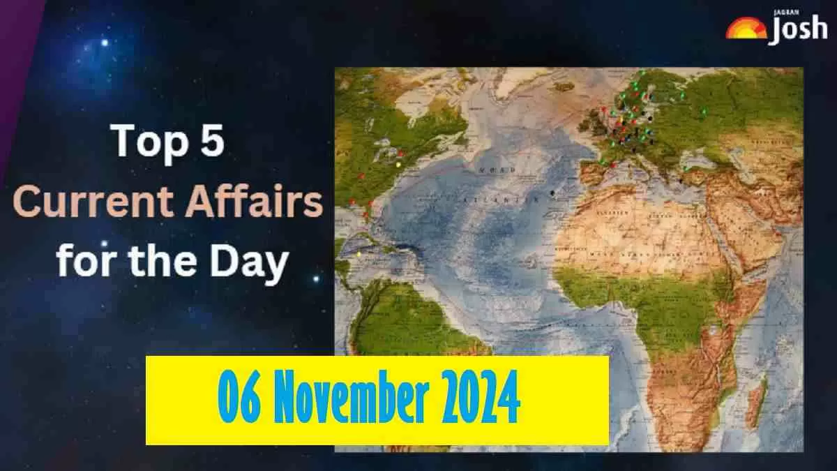 Top 5 Current Affairs of the Day for Govt. Jobs- 06 November 2024