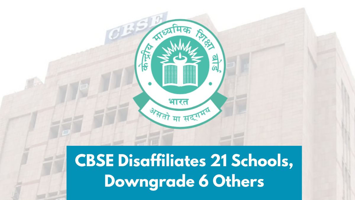CBSE Disaffiliates 21 Schools, Downgrade 6 Others in Two States