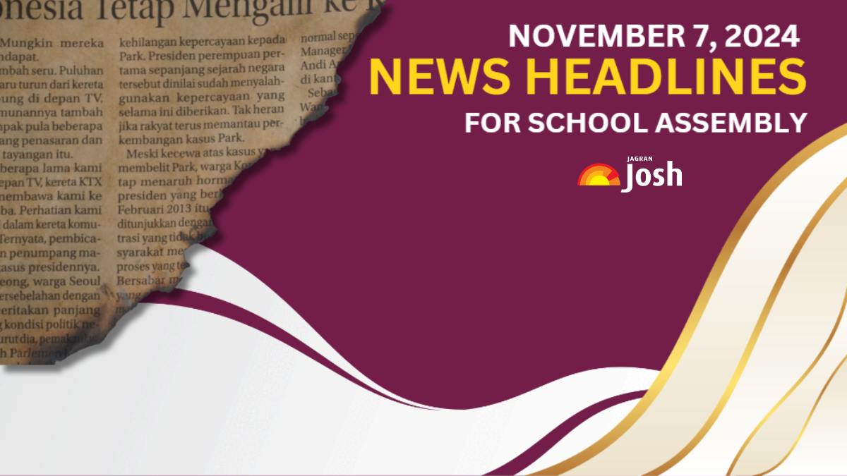 School Assembly News Headlines For November 7, 2024: National, International, Sports, Current Affairs and Important Education News