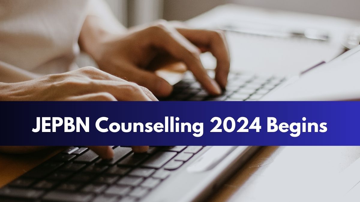 JEPBN Counselling 2024 Registration and Choice Filling Starts