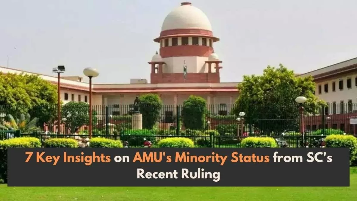 Here are 7 Key Takeaways from the Supreme Court’s Ruling on the issue of AMU’s minority status.