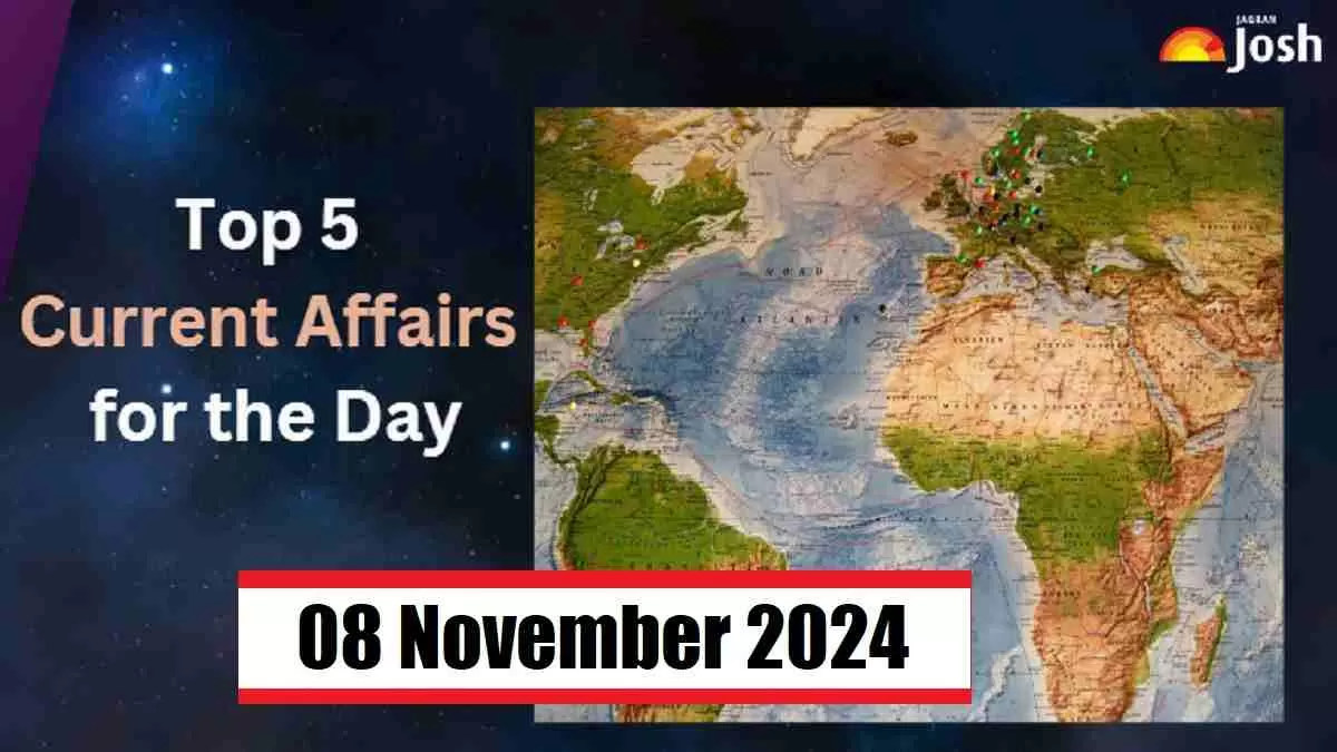 Top 5 Current Affairs of the Day for Govt. Jobs: 08 November 2024