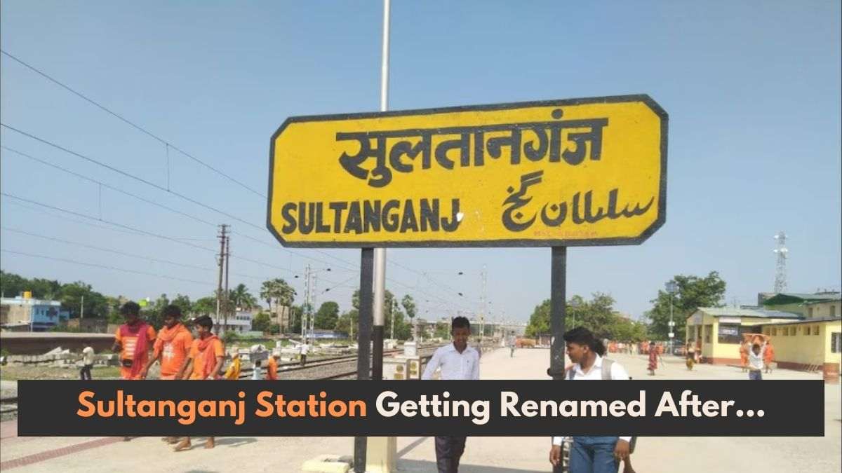 Why Is Bihar Gov Renaming Sultanganj Station After a Hindu Shrine?