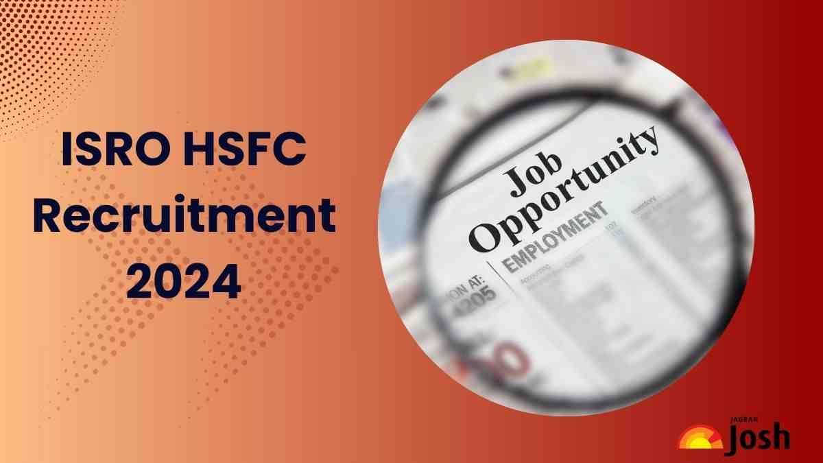 ISRO HSFC Recruitment 2024: इसरो एचएसएफसी में 103 पदों पर निकली भर्ती, यहाँ देखें डिटेल्स  