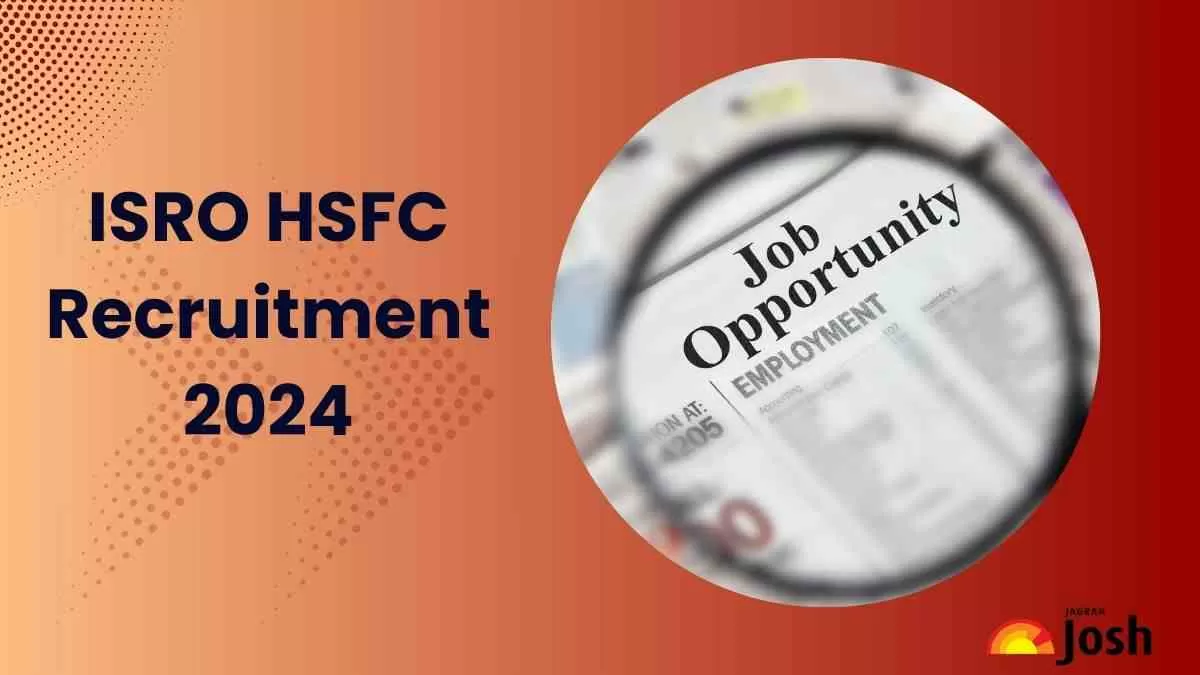 ISRO HSFC Recruitment 2024: इसरो एचएसएफसी में 103 पदों पर निकली भर्ती, यहाँ देखें डिटेल्स  