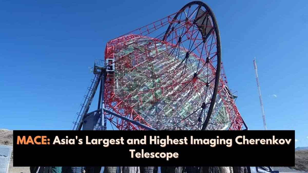 MACE: Asia's Largest and Highest Imaging Cherenkov Telescope Inaugurated in Ladakh