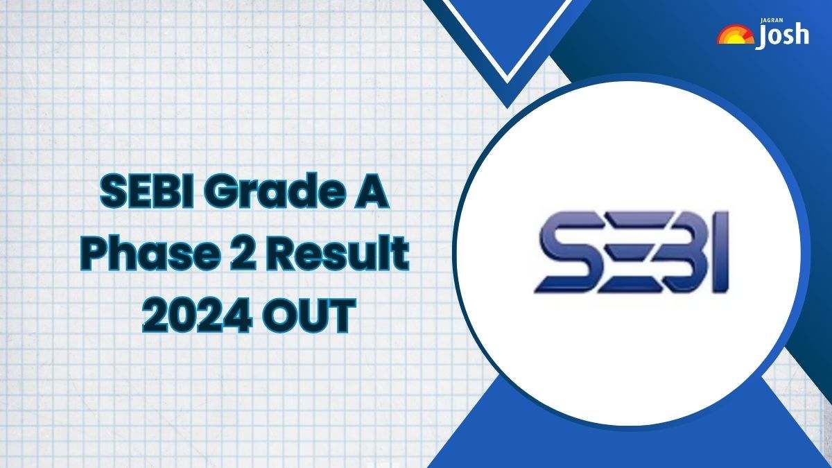 SEBI Grade A Phase 2 Result 2024 OUT: सेबी ग्रेड ए फेज 2 रिजल्ट sebi.gov.in पर घोषित, यहां देखें PDF