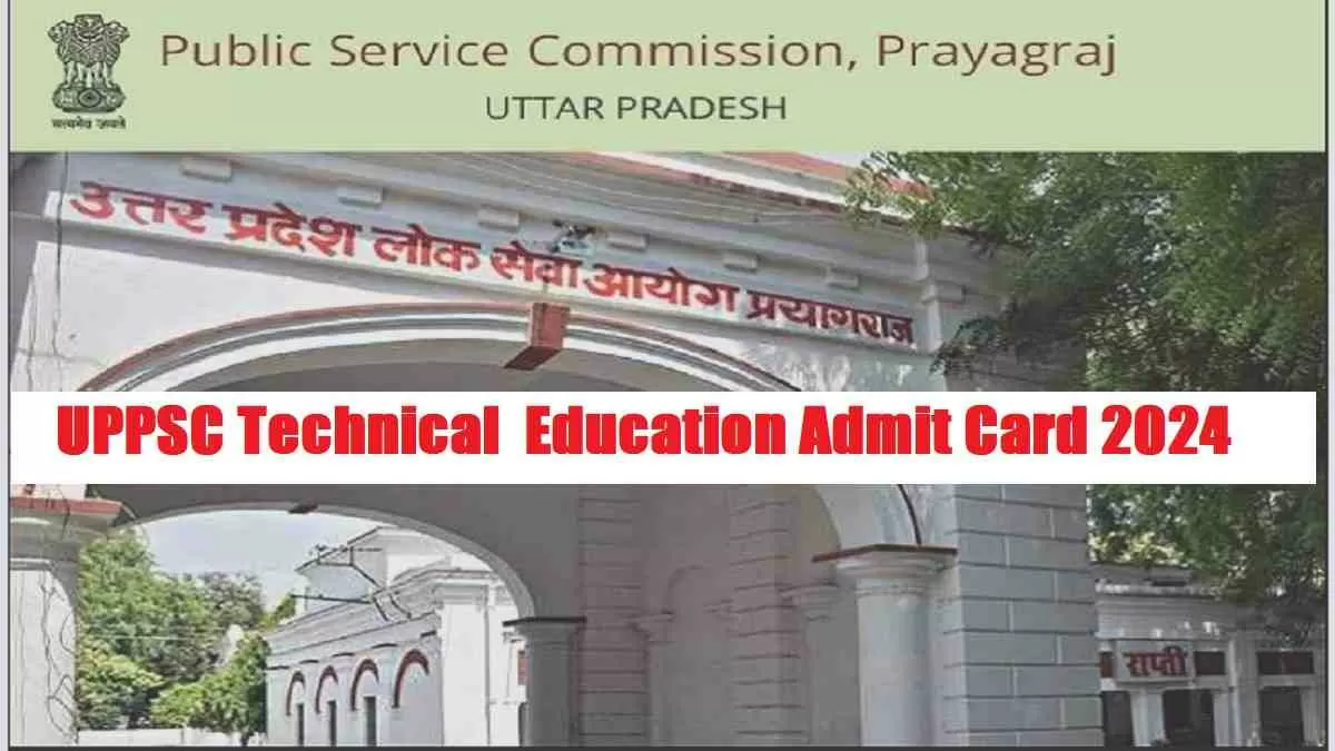 Get the direct link to UPPSC Technical  Education Teacher Admit Card 2024 here.