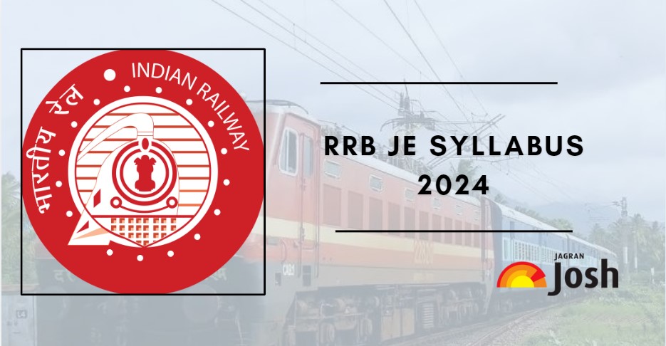 RRB JE Syllabus 2024 for CBT 1, 2 & Technical Abilities