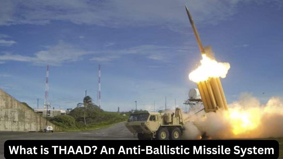 What is THAAD? An Anti-Ballistic Missile System