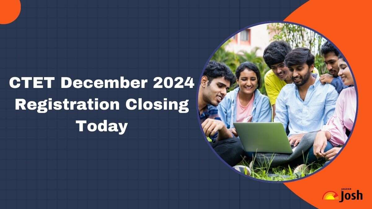 CTET December 2024 Registration Closing Today at ctet.nic.in Last