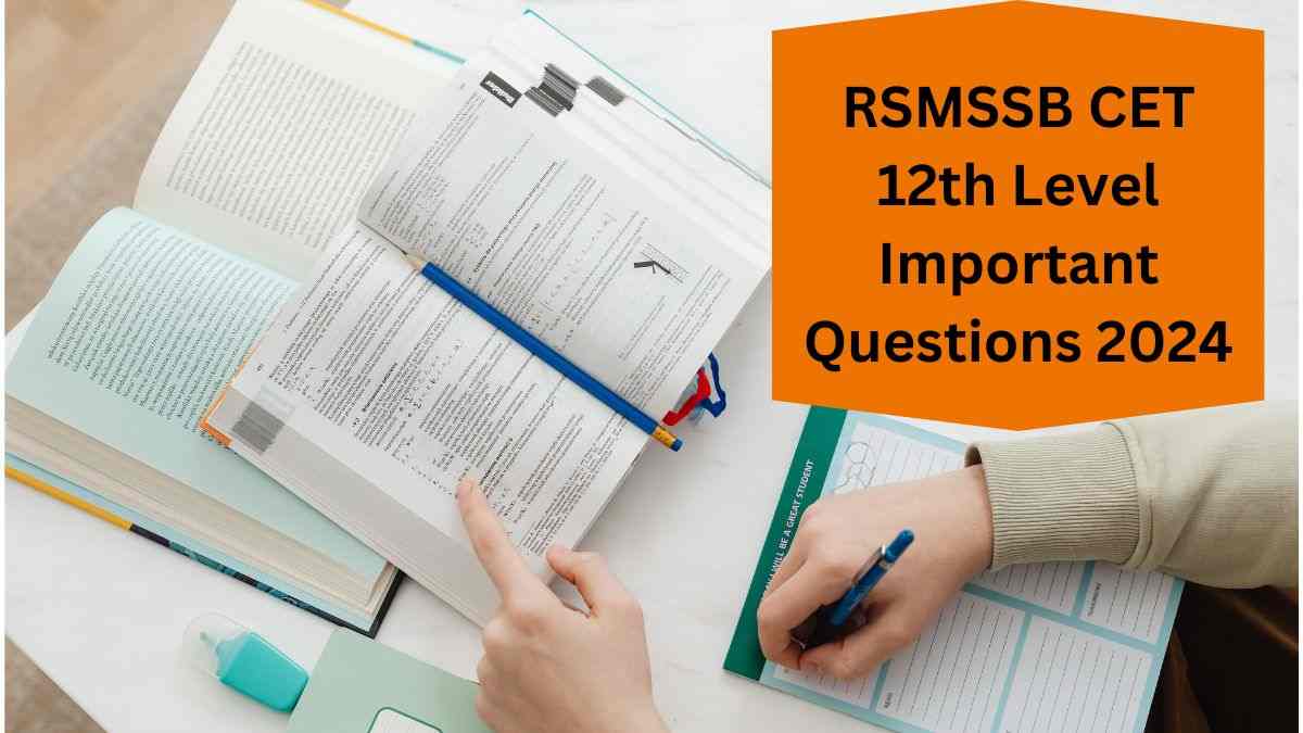 RSMSSB CET 12th Level Important Questions 2024: सीईटी परीक्षा के लिए महत्वपूर्ण प्रश्न और उत्तर यहाँ देखें   