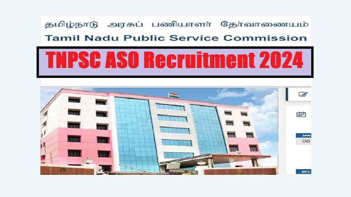 TNPSC ASO Recruitment 2024: Apply Online for Assistant Section Officer Posts, Check Eligibility And Others 
