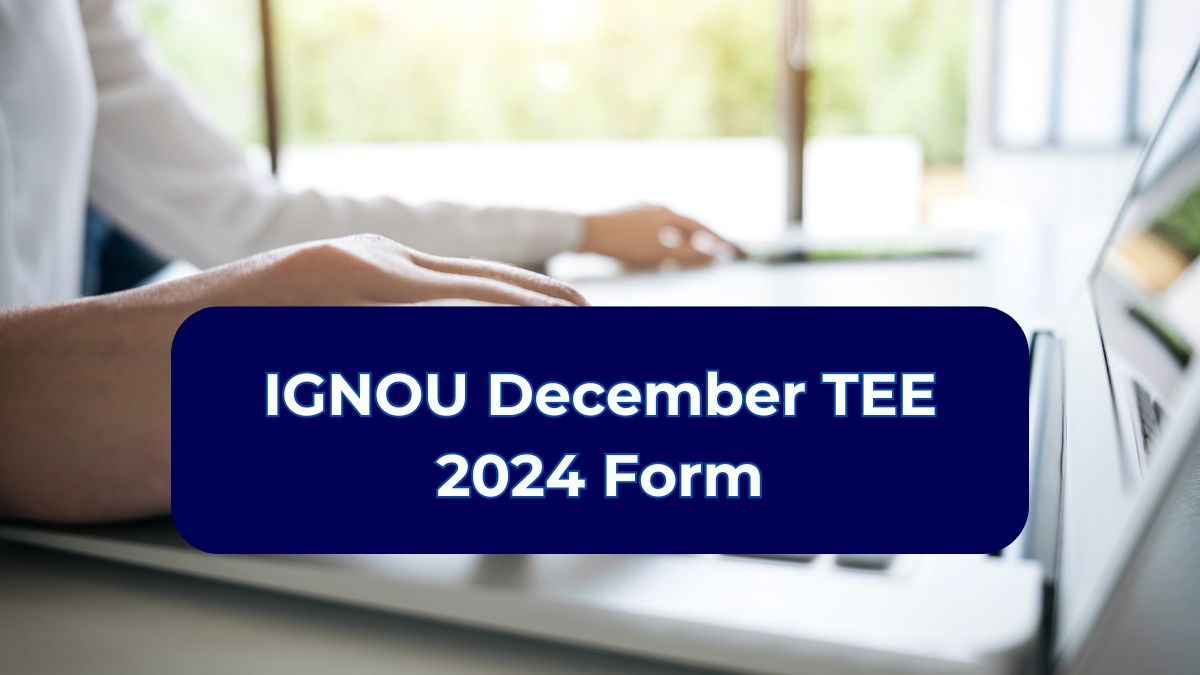 IGNOU December 2024 Exam Form Deadline Extended Till Oct 27, Apply at