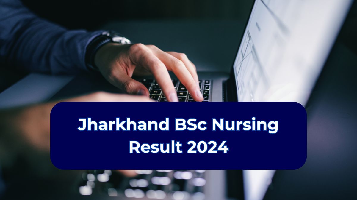 Jharkhand BSc Nursing Result 2024 Out Now!