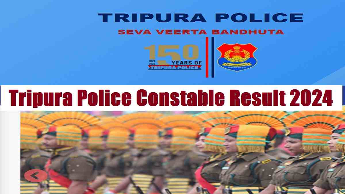 (Out)Tripura Police Constable Result 2024 Declared at police.tripura.gov.in: 4975 Qualified for Personal Interaction Test