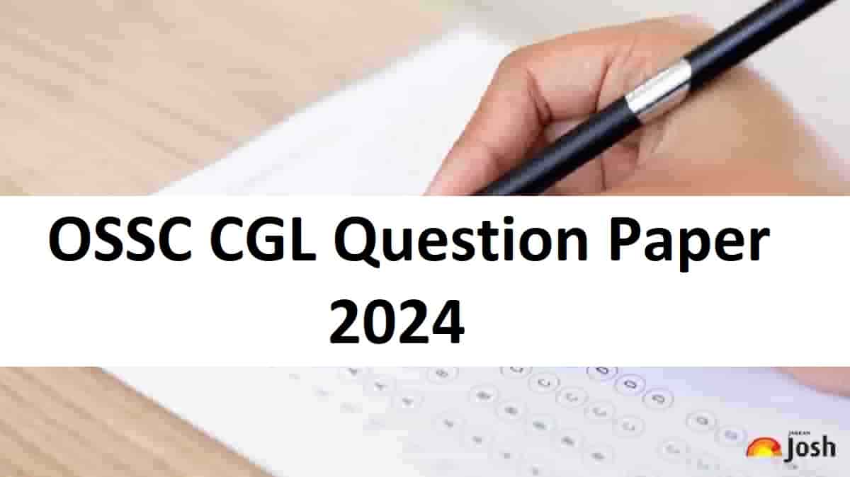 OSSC CGL Question Paper 2024: Download Set-wise Papers PDF