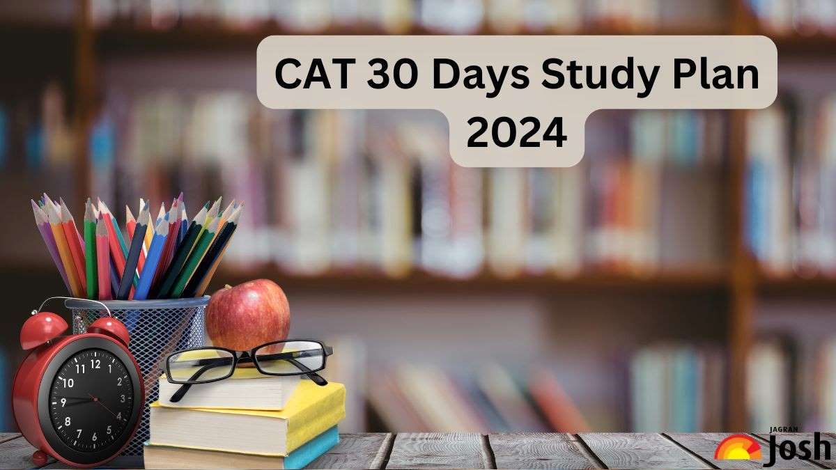 CAT Last 30 Days Study Plan: Check Week-wise Time Table to Ace the Exam