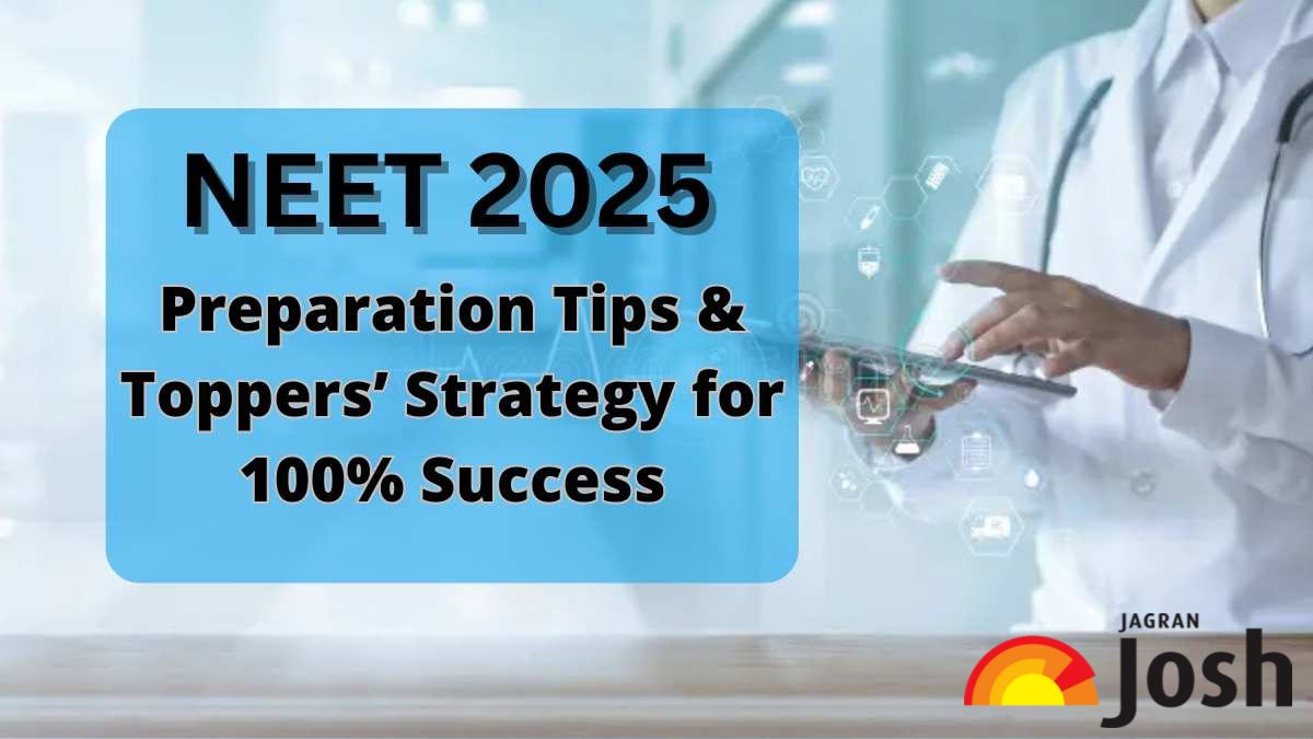 NEET 2025: Check Toppers Tips for 100% Success in Exam
