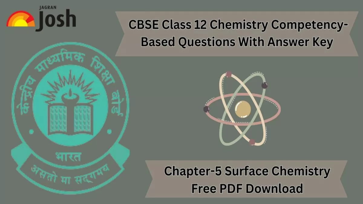 CBSE Class 12 Chemistry Chapter-5 Surface Chemistry Competency-Based Questions With Answer Key 2024-25