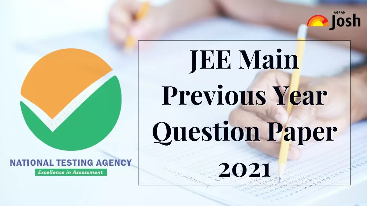 Get here JEE Main question papers for 2021 session along with solutions and PDF