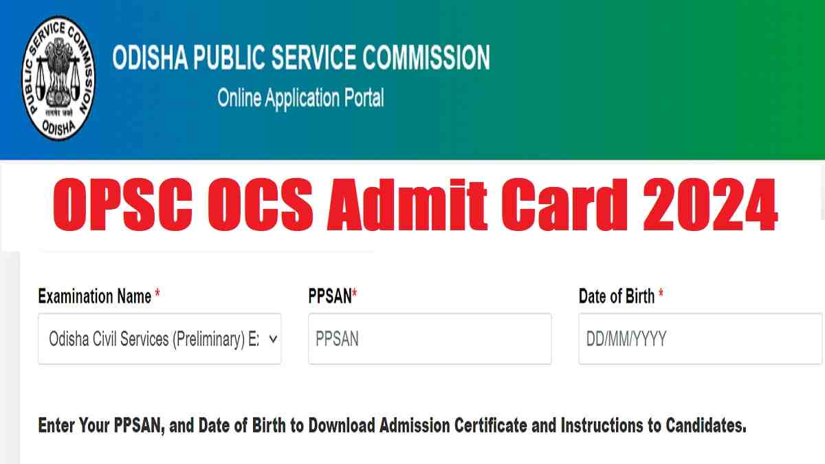 OPSC OCS Admit Card 2024 Out at opsc.gov.in: Direct Link to Hall Ticket, Check Exam Date And Pattern
