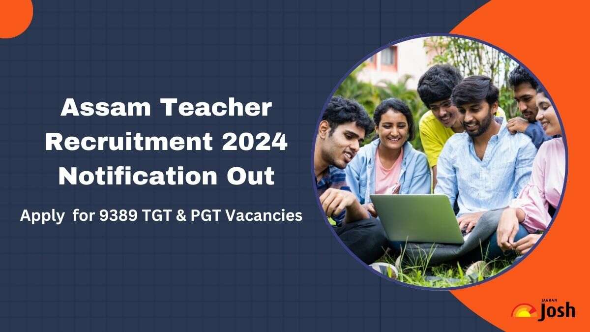 Assam Teacher Recruitment 2024: Apply Online for 9389 TGT PGT Vacancies at madhyamik.gov.in, Check Details Here 