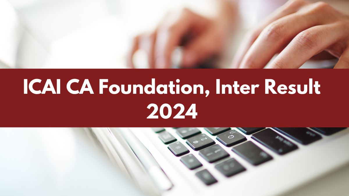 ICAI CA Result Date 2024: ICAI to Release Foundation Inter Course ICAI CA Result Date 2024: ICAI to Release Foundation Inter Course