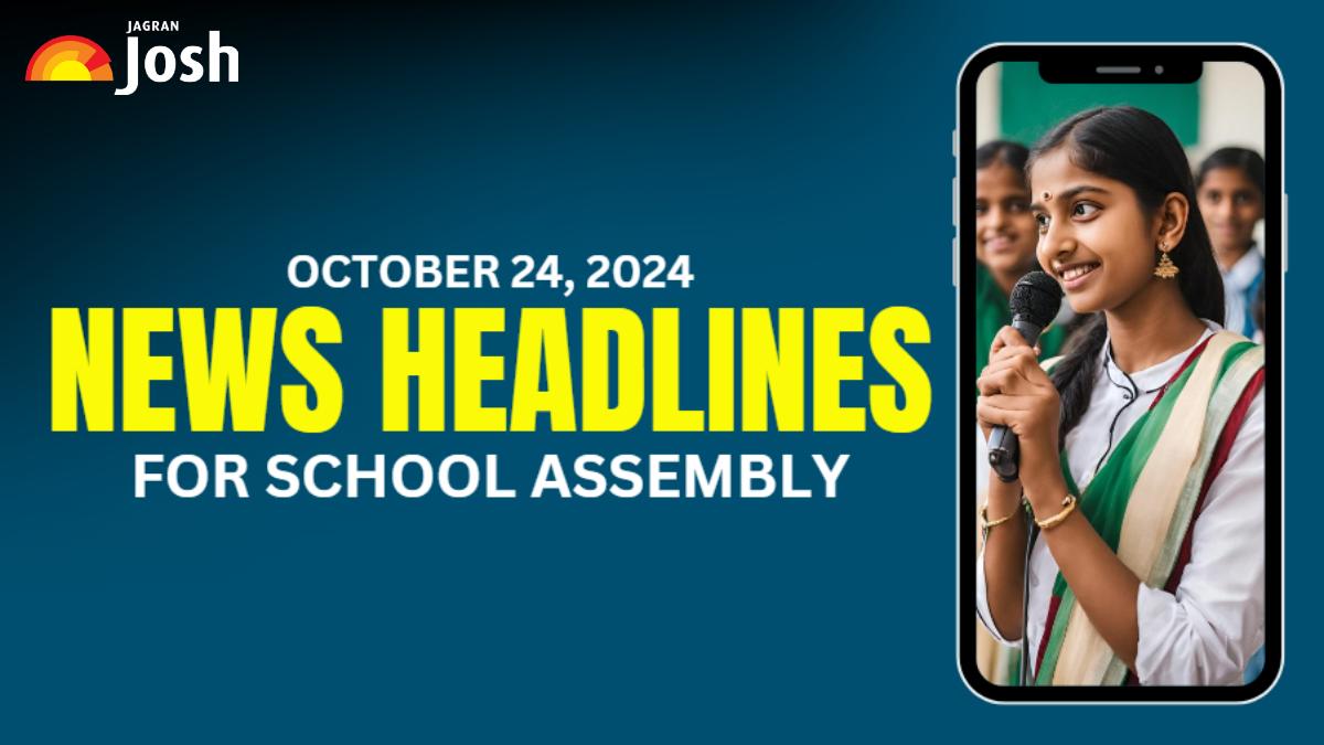 School Assembly News Headlines For October 24, 2024: Current Affairs and Important Education News