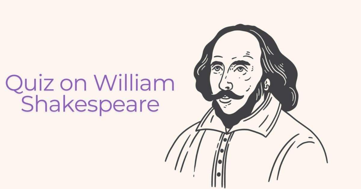 GK Quiz on William Shakespeare: A Quiz to Ignite Your Passion for the Bard!
