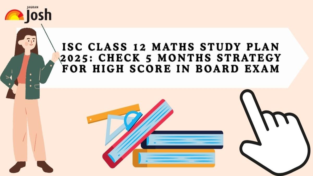 5-Months Study Plan For ISC Class 12 Maths Board Exam 2025 To Score Good Marks