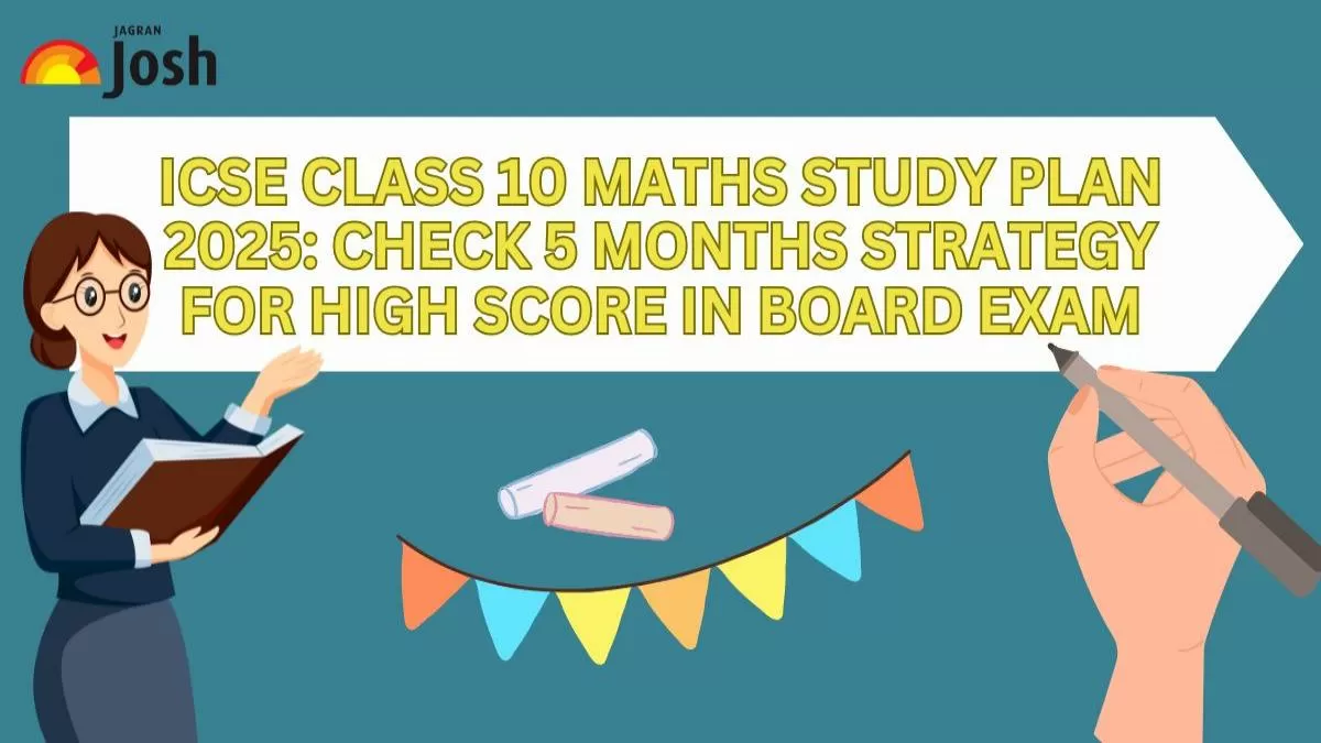 ICSE Class 10th Maths 5-Months Study Plan For Board Exam 2025