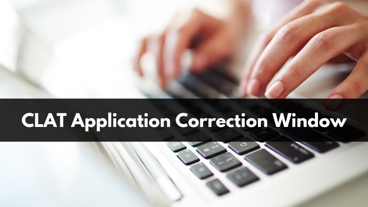 CLAT 2025 Application Correction Window Closing Tomorrow