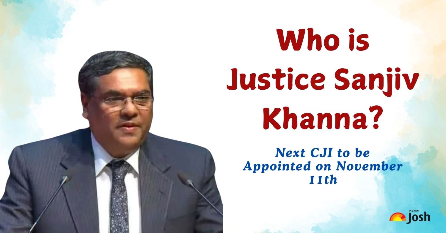 Who is Justice Sanjiv Khanna? The Next CJI to be appointed on November 11th