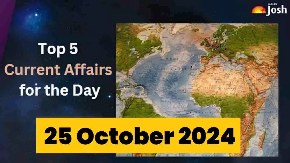 Top 5 Current Affairs of the Day for Govt. Jobs 25 October 2024 IN