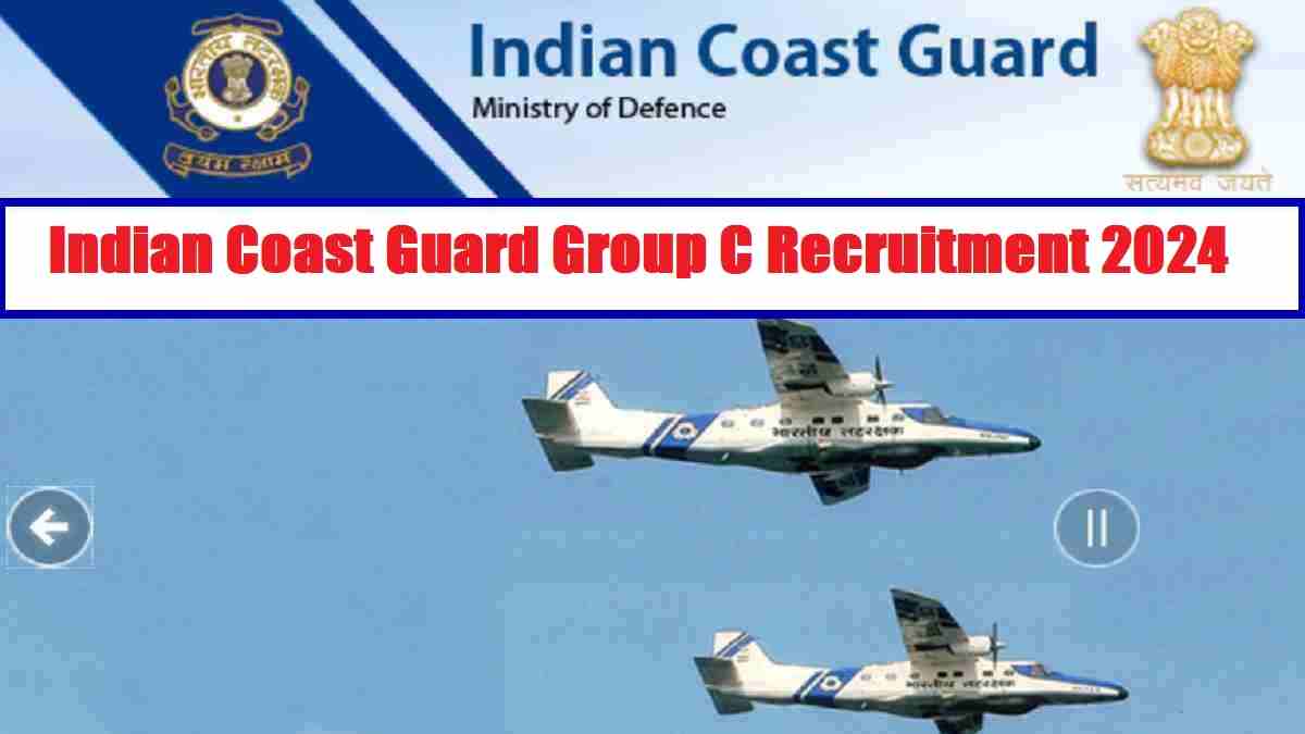 Indian Coast Guard (ICG) Recruitment 2024 for Group C Posts: Check Eligibility And Application Process  
