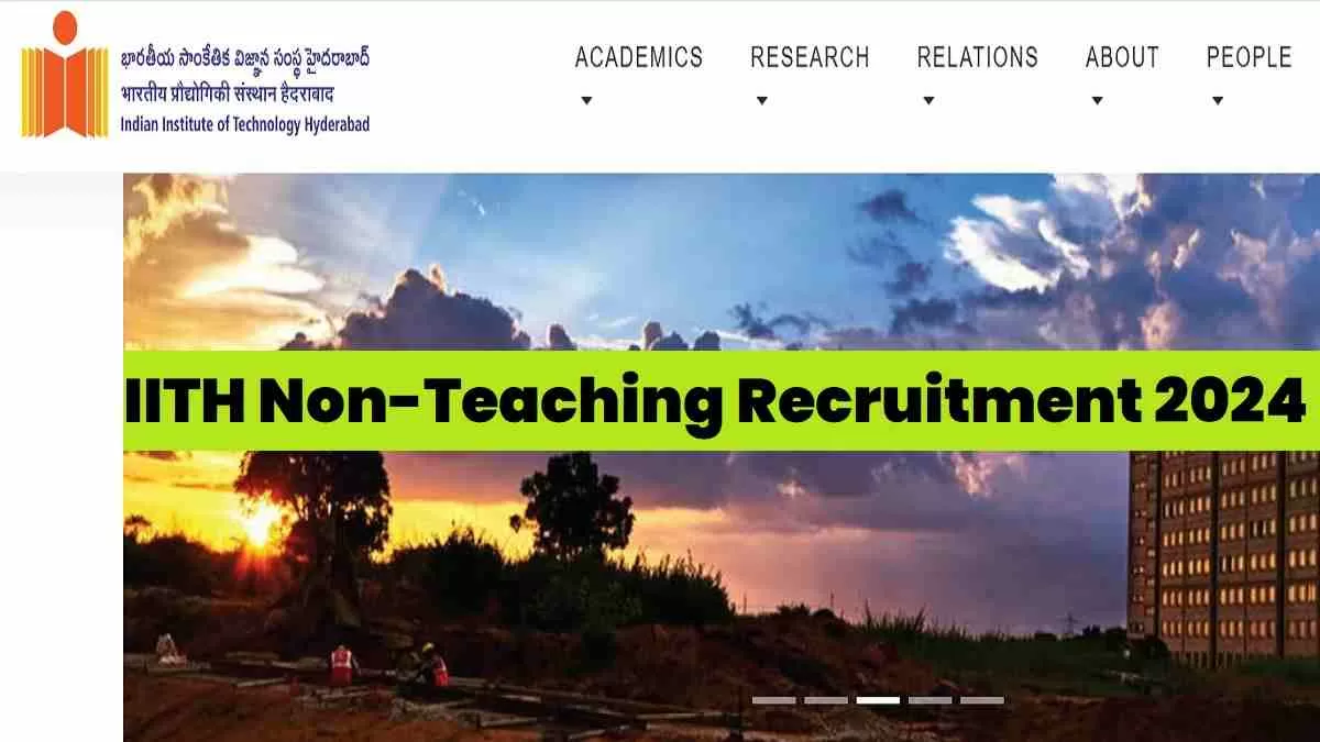 Get all details for IIT Hyderabad Recruitment 2024 here apply online