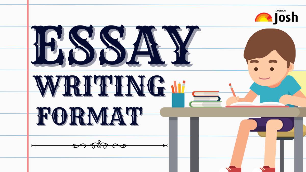 Essay Writing Format: Explore How to Write, Structure of Essay, Essential Tips with Example