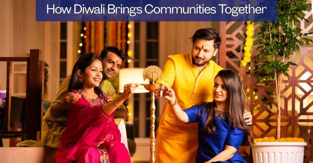 How Festivals Like Diwali Bring Communities Together?