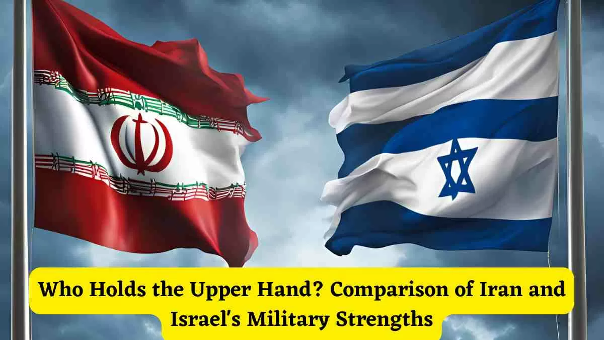 Who Holds the Upper Hand? Comparison of Iran and Israel's Military Strengths