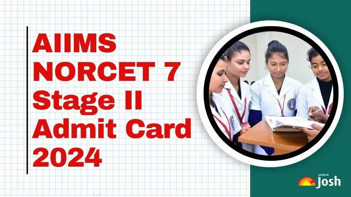 AIIMS NORCET 7 Stage II Admit Card 2024