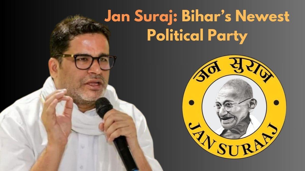 Jan Suraj: Bihar’s Newest Political Party – Everything You Need to Know