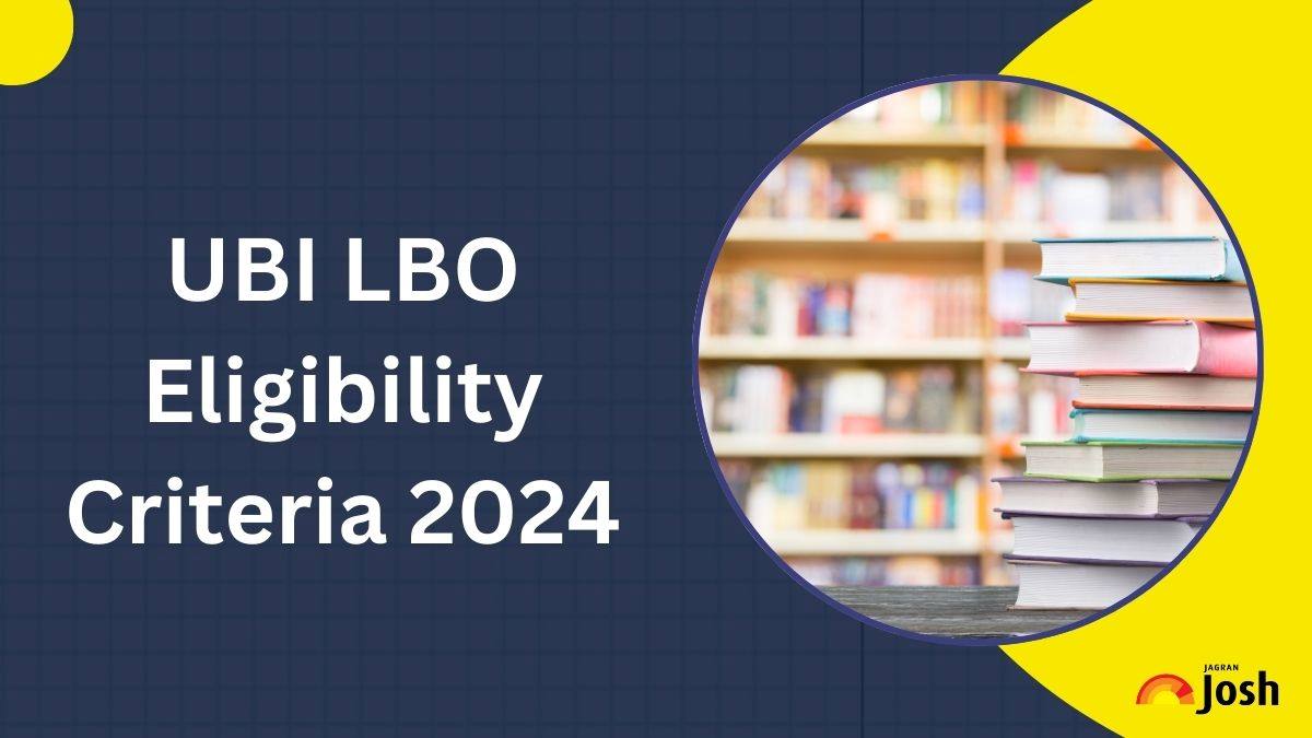UBI LBO Eligibility Criteria 2024: Check Age Limit, Educational Qualifications & More