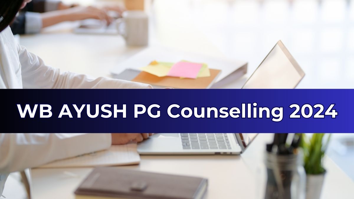 WB AYUSH PG Counselling 2024 Round 2 Registration Ends Tomorrow