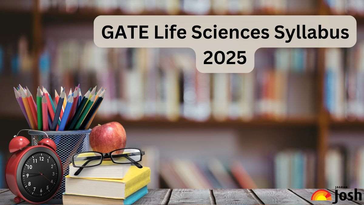 GATE Life Sciences Syllabus 2025 OUT; Check Marks Weightage, Important Topics and Download Official PDF