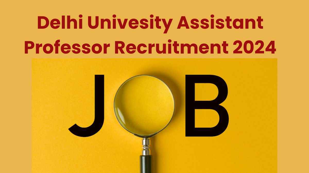 Delhi Univesity Assistant Professor Recruitment 2024: दिल्ली विश्वविद्यालय में असिस्टेंट प्रोफेसर के पदों पर निकली भर्ती यहाँ चेक करें डिटेल्स 